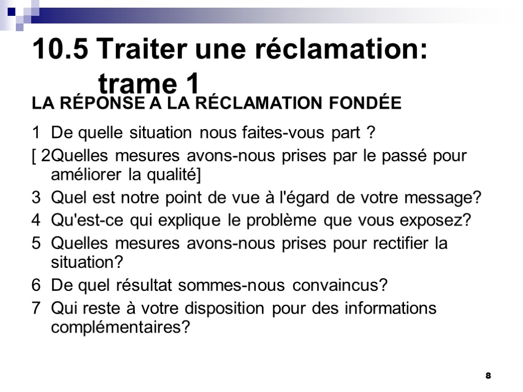 8 10.5 Traiter une réclamation: trame 1 LA RÉPONSE A LA RÉCLAMATION FONDÉE 1 8 10.5 Traiter une réclamation: trame 1 LA RÉPONSE A LA RÉCLAMATION FONDÉE 1